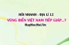 Vùng biển Việt Nam tiếp giáp với vùng biển của những quốc gia nào? Địa lí 12 Chân trời sáng tạo